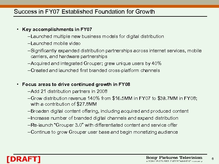 Success in FY 07 Established Foundation for Growth • Key accomplishments in FY 07