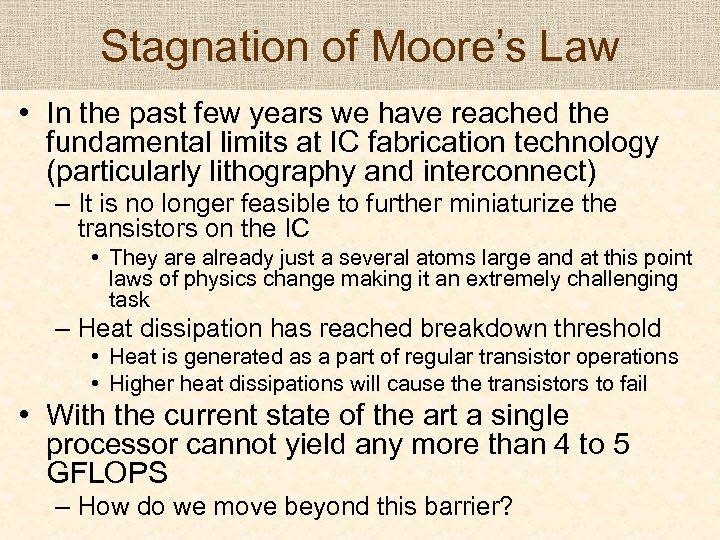 Stagnation of Moore’s Law • In the past few years we have reached the