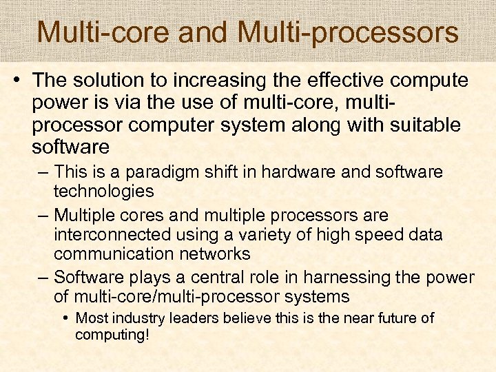 Multi-core and Multi-processors • The solution to increasing the effective compute power is via