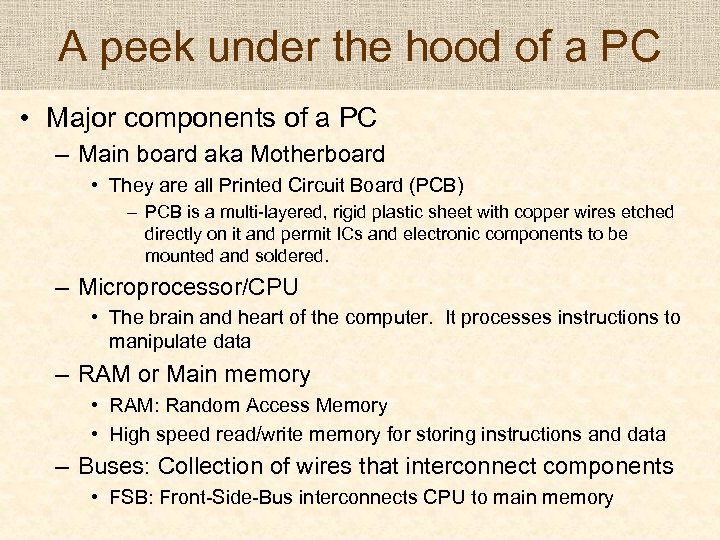 A peek under the hood of a PC • Major components of a PC