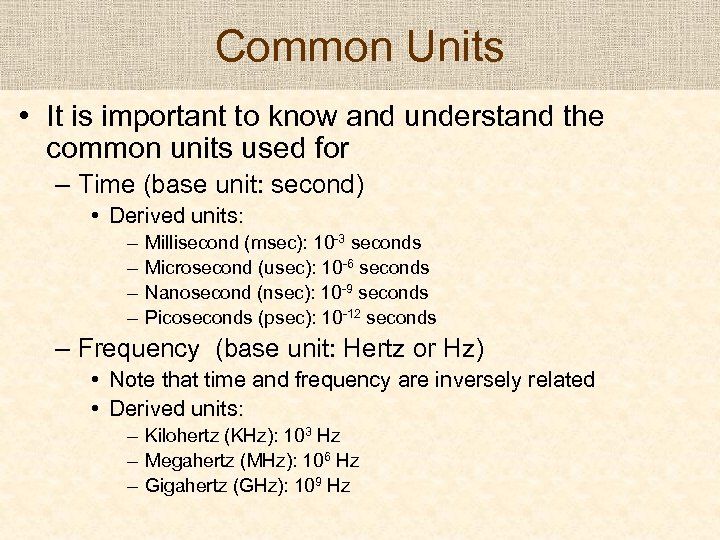 Common Units • It is important to know and understand the common units used