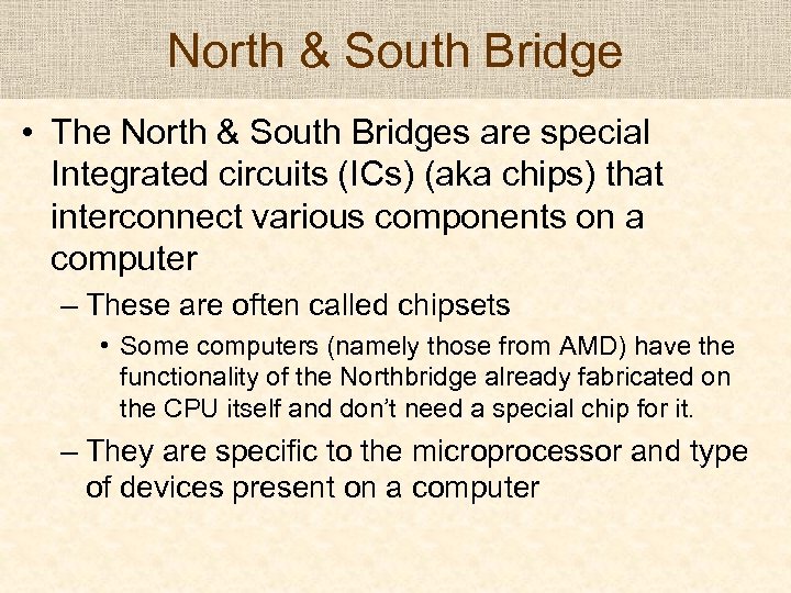 North & South Bridge • The North & South Bridges are special Integrated circuits