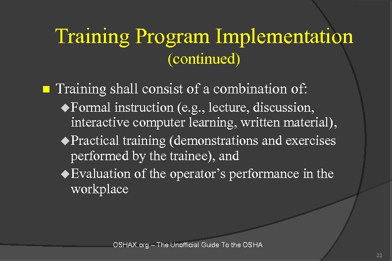 Training Program Implementation (continued) n Training shall consist of a combination of: u Formal