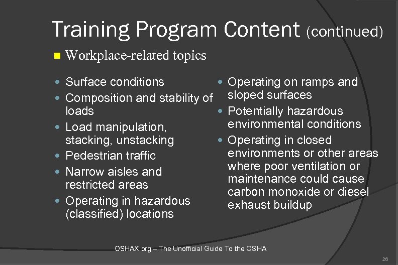 Training Program Content (continued) n Workplace-related topics Surface conditions Operating on ramps and Composition