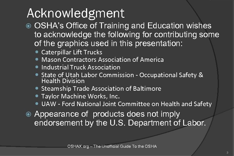 Acknowledgment OSHA’s Office of Training and Education wishes to acknowledge the following for contributing