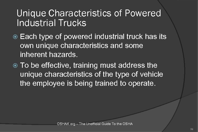 Unique Characteristics of Powered Industrial Trucks Each type of powered industrial truck has its