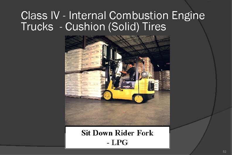 Class IV - Internal Combustion Engine Trucks - Cushion (Solid) Tires 52 