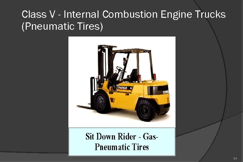 Class V - Internal Combustion Engine Trucks (Pneumatic Tires) 54 