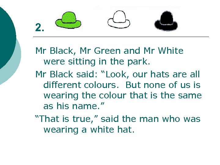 2. Mr Black, Mr Green and Mr White were sitting in the park. Mr