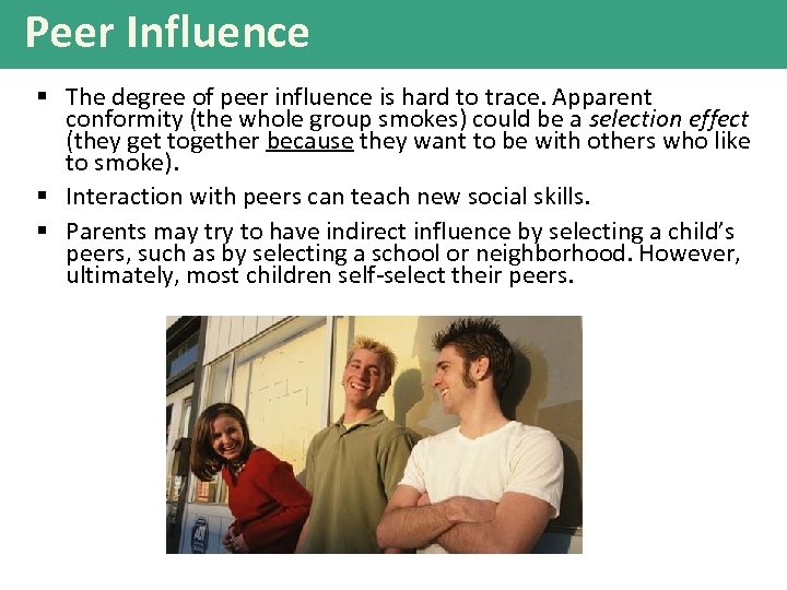 Peer Influence § The degree of peer influence is hard to trace. Apparent conformity