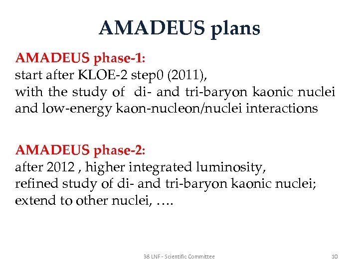 AMADEUS plans AMADEUS phase-1: start after KLOE-2 step 0 (2011), with the study of