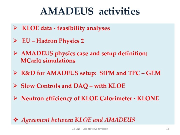 AMADEUS activities Ø KLOE data - feasibility analyses Ø EU – Hadron Physics 2