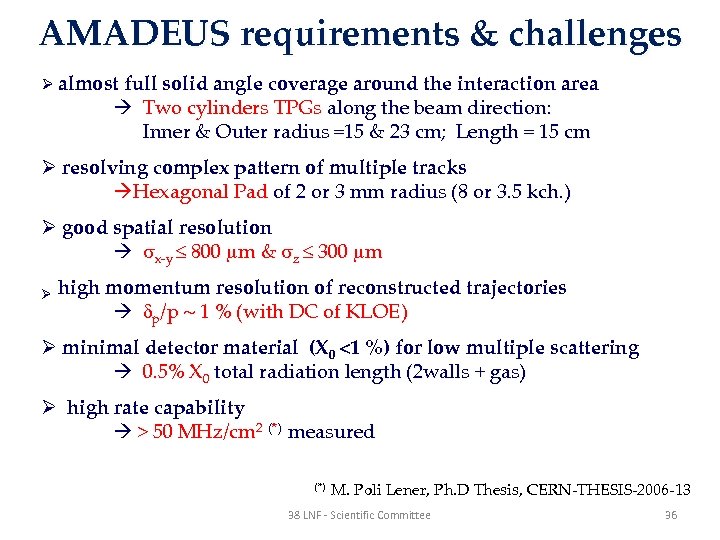 AMADEUS requirements & challenges Ø almost full solid angle coverage around the interaction area