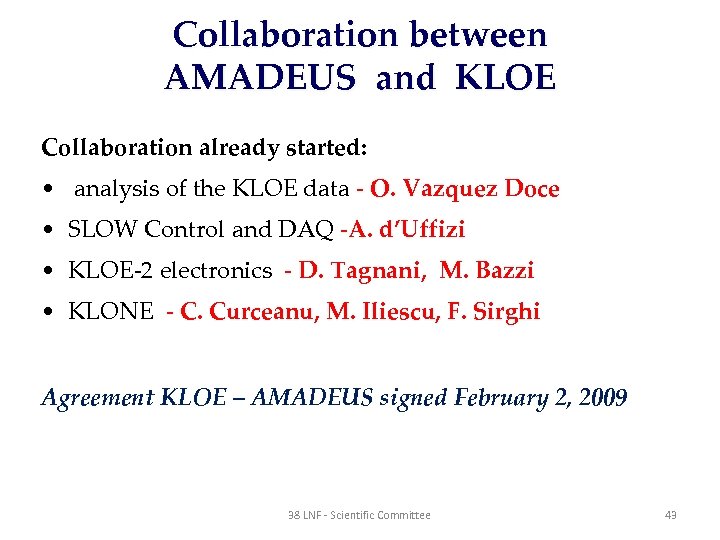 Collaboration between AMADEUS and KLOE Collaboration already started: • analysis of the KLOE data