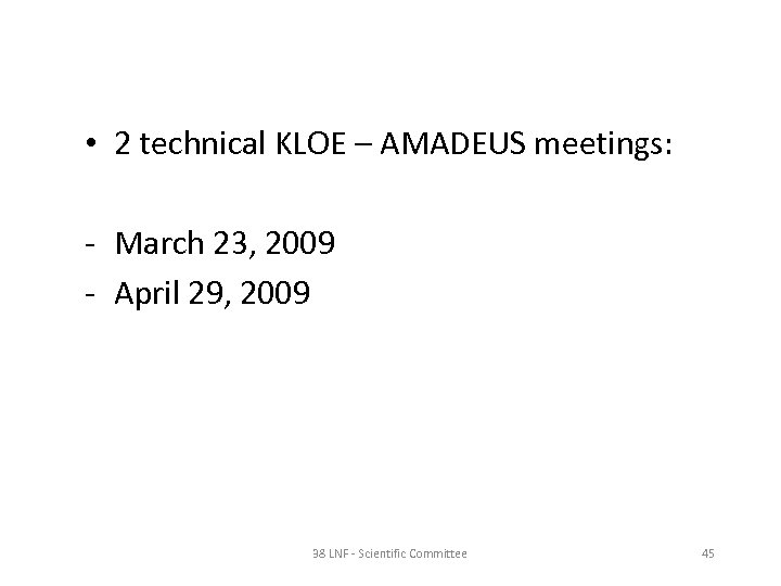  • 2 technical KLOE – AMADEUS meetings: - March 23, 2009 - April