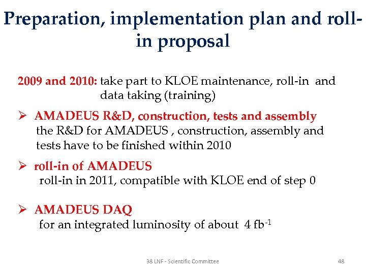 Preparation, implementation plan and rollin proposal 2009 and 2010: take part to KLOE maintenance,