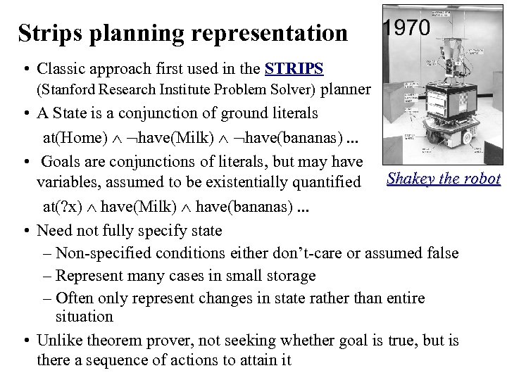 Strips planning representation • Classic approach first used in the STRIPS (Stanford Research Institute