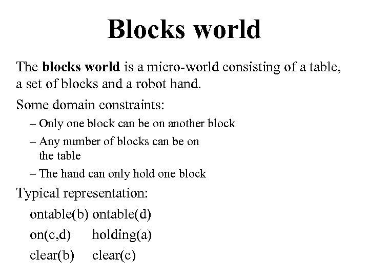 Blocks world The blocks world is a micro-world consisting of a table, a set
