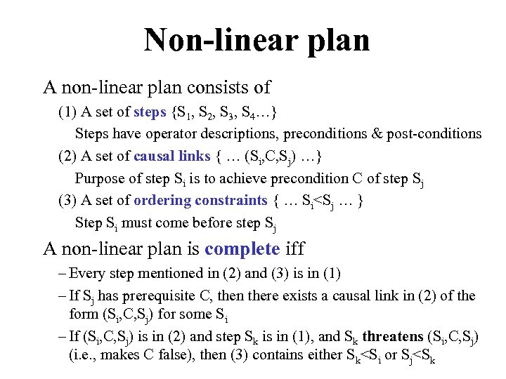 Non-linear plan A non-linear plan consists of (1) A set of steps {S 1,
