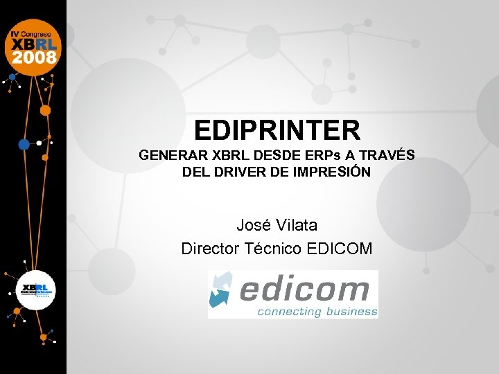 EDIPRINTER GENERAR XBRL DESDE ERPs A TRAVÉS DEL DRIVER DE IMPRESIÓN José Vilata Director