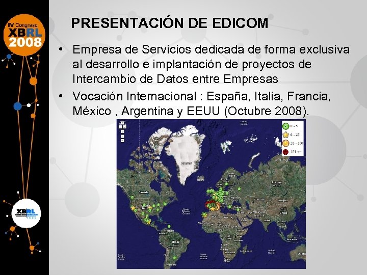 PRESENTACIÓN DE EDICOM • Empresa de Servicios dedicada de forma exclusiva al desarrollo e