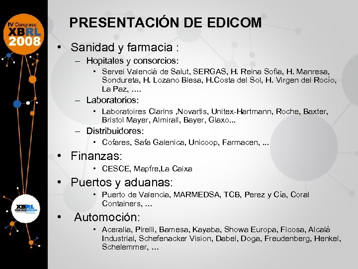 PRESENTACIÓN DE EDICOM • Sanidad y farmacia : – Hopitales y consorcios: • Servei