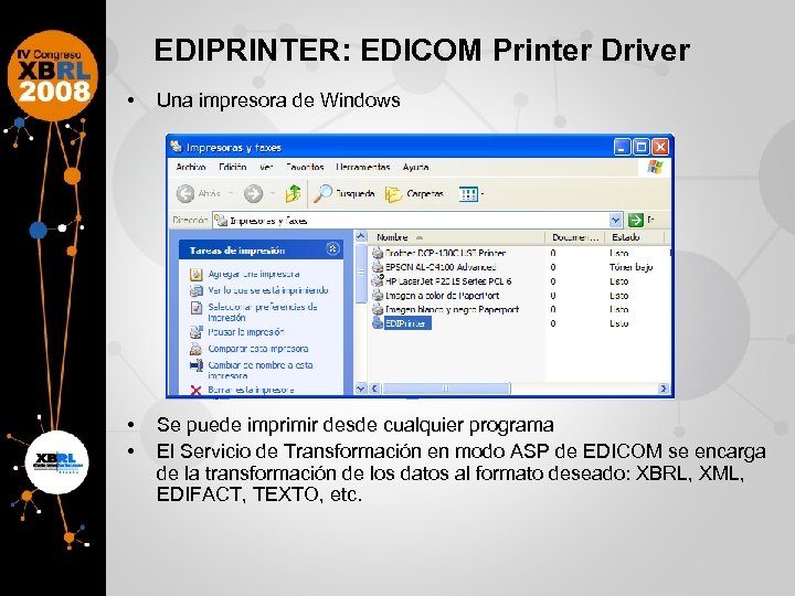 EDIPRINTER: EDICOM Printer Driver • Una impresora de Windows • • Se puede imprimir