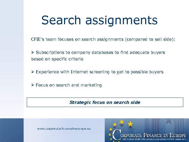 Search assignments CFIE’s team focuses on search assignments (compared to sell side): Ø Subscriptions