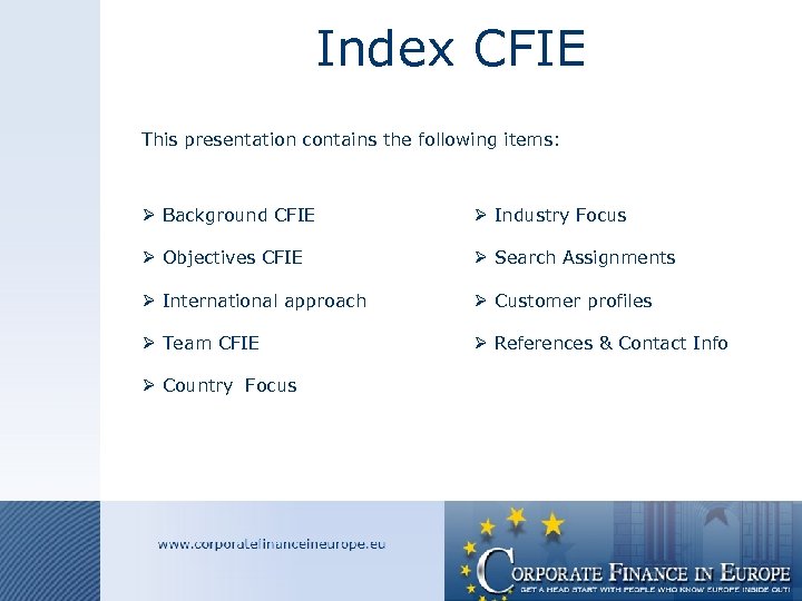 Index CFIE This presentation contains the following items: Ø Background CFIE Ø Industry Focus