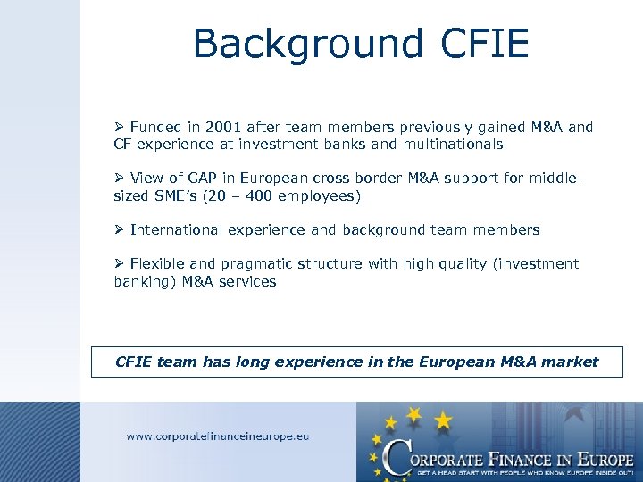 Background CFIE Ø Funded in 2001 after team members previously gained M&A and CF