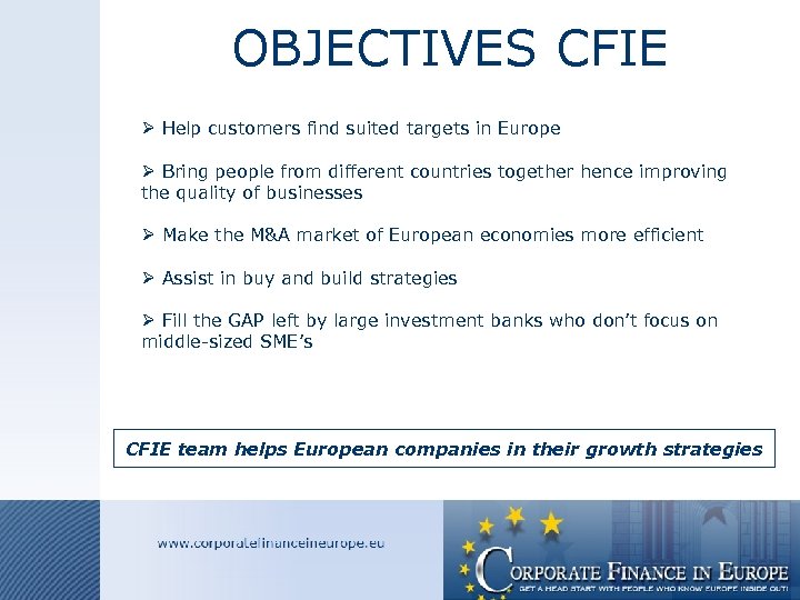 OBJECTIVES CFIE Ø Help customers find suited targets in Europe Ø Bring people from