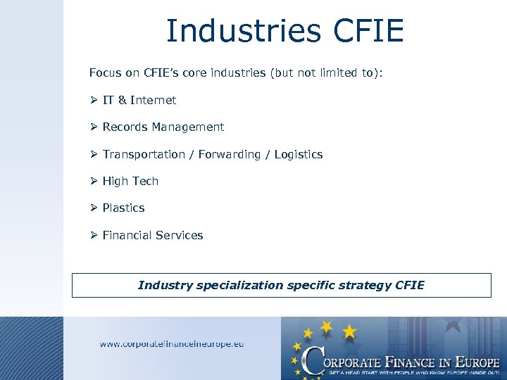 Industries CFIE Focus on CFIE’s core industries (but not limited to): Ø IT &