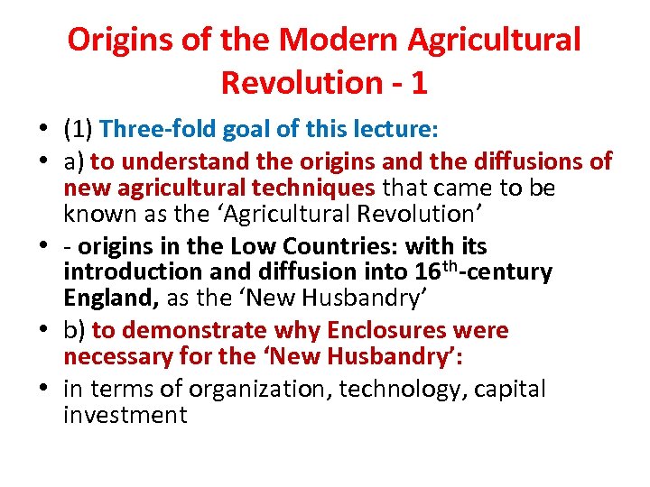 Origins of the Modern Agricultural Revolution - 1 • (1) Three-fold goal of this