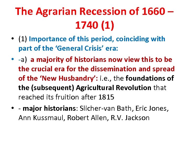 The Agrarian Recession of 1660 – 1740 (1) • (1) Importance of this period,