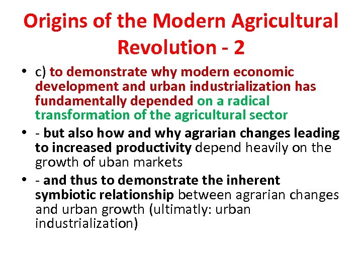 Origins of the Modern Agricultural Revolution - 2 • c) to demonstrate why modern