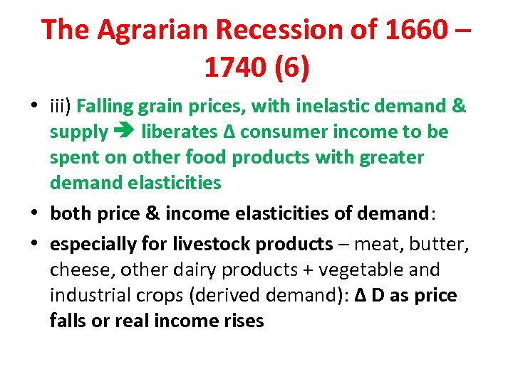 The Agrarian Recession of 1660 – 1740 (6) • iii) Falling grain prices, with