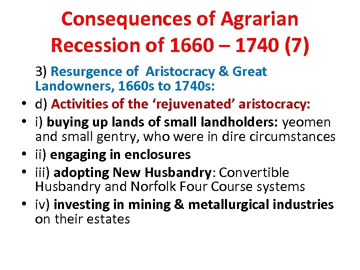 Consequences of Agrarian Recession of 1660 – 1740 (7) • • • 3) Resurgence