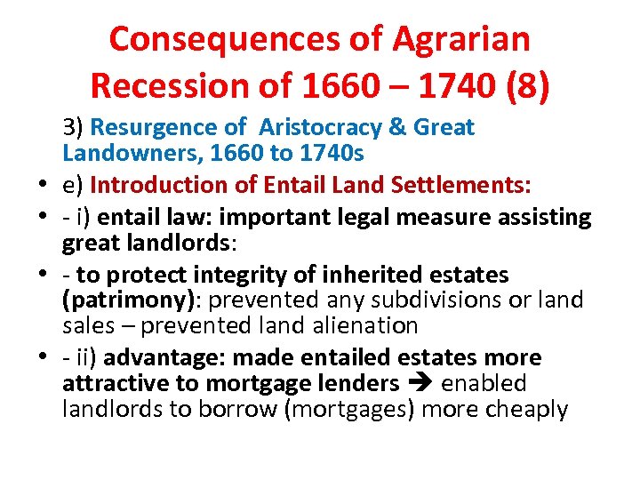 Consequences of Agrarian Recession of 1660 – 1740 (8) • • 3) Resurgence of