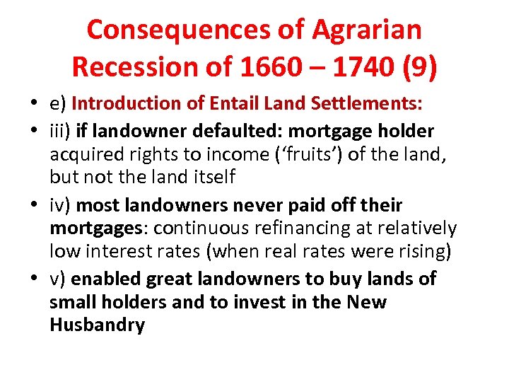 Consequences of Agrarian Recession of 1660 – 1740 (9) • e) Introduction of Entail