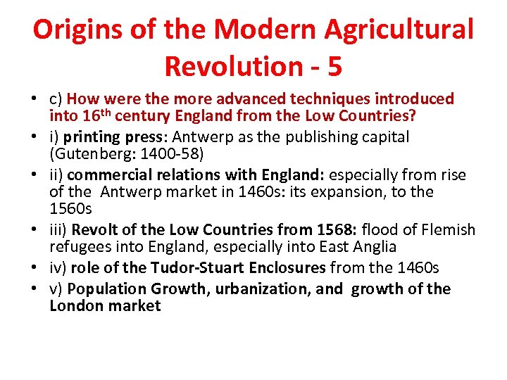 Origins of the Modern Agricultural Revolution - 5 • c) How were the more