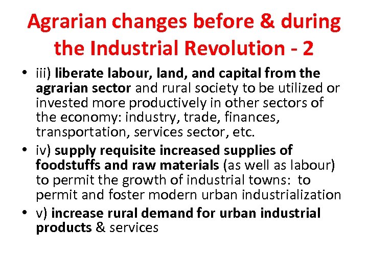 Agrarian changes before & during the Industrial Revolution - 2 • iii) liberate labour,