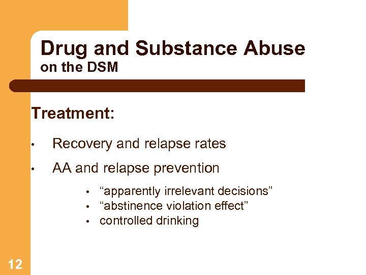 Drug and Substance Abuse on the DSM Treatment: • Recovery and relapse rates •