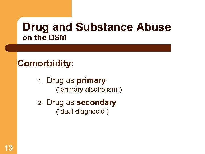 Drug and Substance Abuse on the DSM Comorbidity: 1. Drug as primary (“primary alcoholism”)
