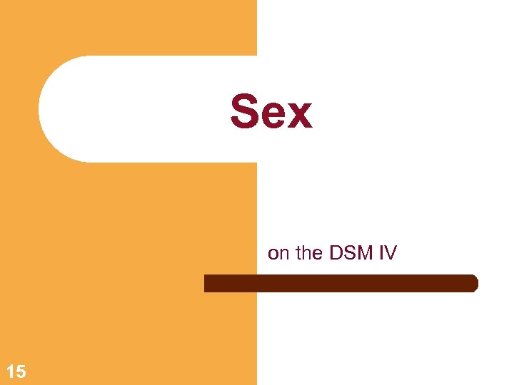 Sex on the DSM IV 15 