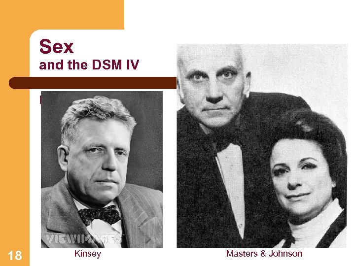 Sex and the DSM IV History: 18 Kinsey Masters & Johnson 