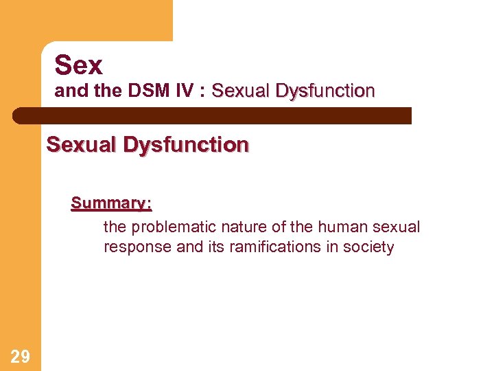 Sex and the DSM IV : Sexual Dysfunction Summary: the problematic nature of the