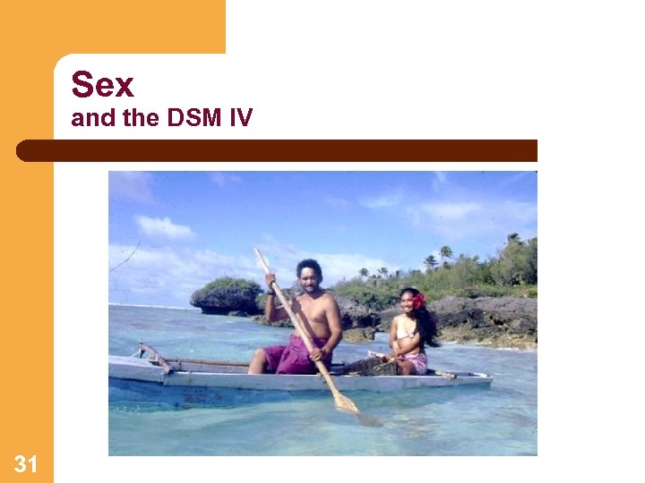 Sex and the DSM IV 31 
