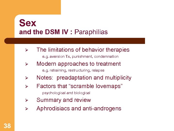 Sex and the DSM IV : Paraphilias Ø The limitations of behavior therapies e.