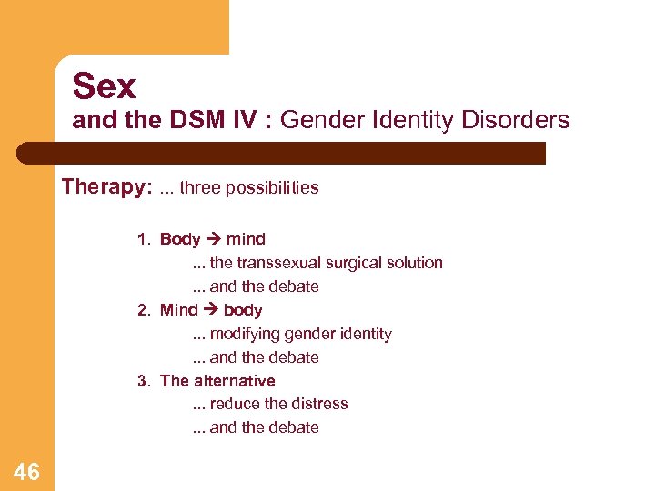 Sex and the DSM IV : Gender Identity Disorders Therapy: . . . three