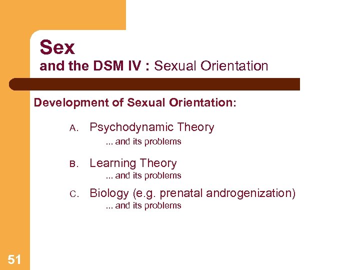 Sex and the DSM IV : Sexual Orientation Development of Sexual Orientation: A. Psychodynamic